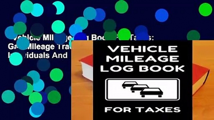 Vehicle Mileage Log Book For Taxes: Gas Mileage Tracker Journal Logbook For Individuals And