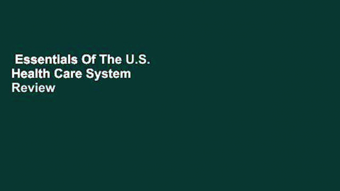 Essentials Of The U.S. Health Care System  Review