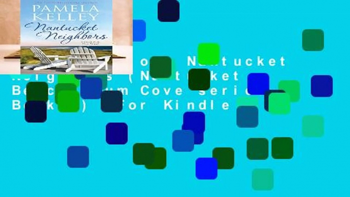 Full version  Nantucket Neighbors (Nantucket Beach Plum Cove series Book 2)  For Kindle