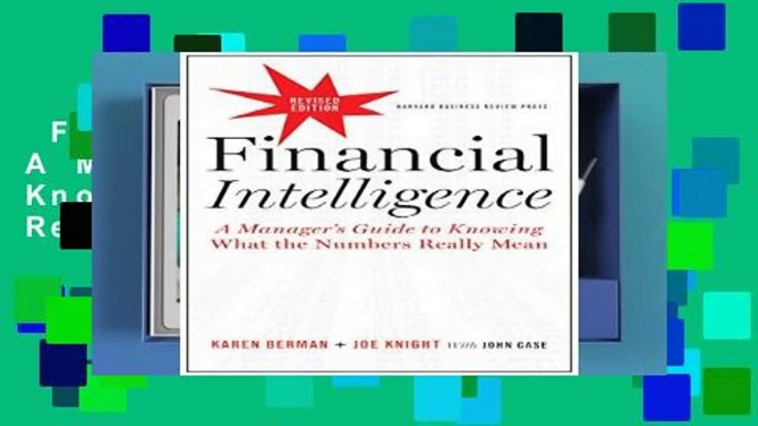 Financial Intelligence: A Manager s Guide to Knowing What the Numbers Really Mean (Revised