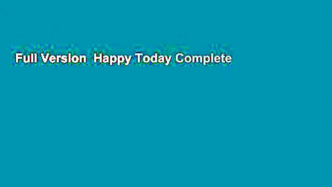 Full Version  Happy Today Complete