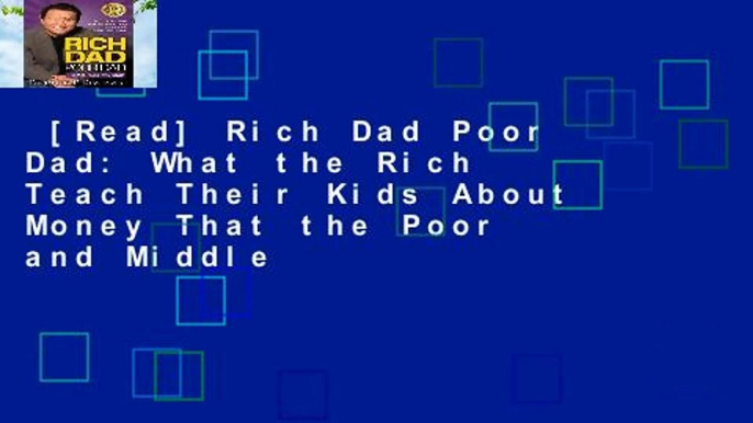 [Read] Rich Dad Poor Dad: What the Rich Teach Their Kids About Money That the Poor and Middle