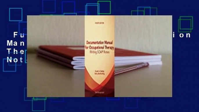 Full version  Documentation Manual for Occupational Therapy: Writing SOAP Notes  Best Sellers