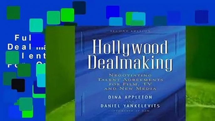 Full E-book  Hollywood Dealmaking: Negotiating Talent Agreements  For Online