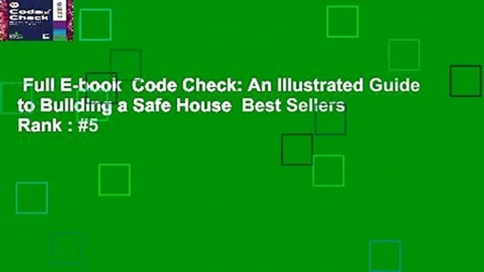 Full E-book  Code Check: An Illustrated Guide to Building a Safe House  Best Sellers Rank : #5