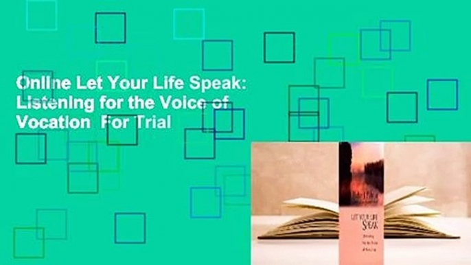 Online Let Your Life Speak: Listening for the Voice of Vocation  For Trial