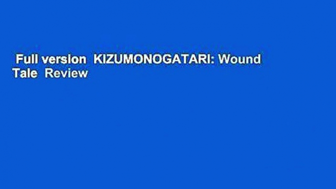 Full version  KIZUMONOGATARI: Wound Tale  Review