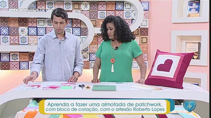 Aprenda a fazer uma almofada de patchwork, com bloco de coração, com o artesão Roberto Lopes