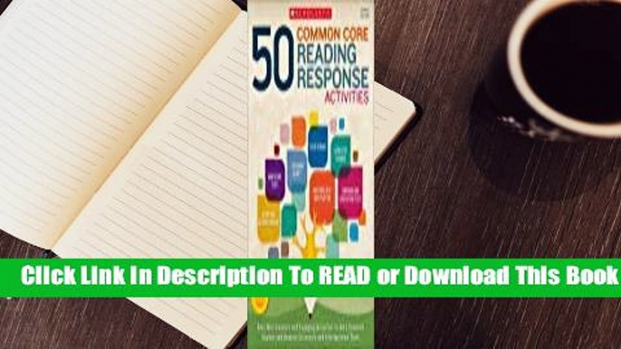 Full E-book 50 Common Core Reading Response Activities: Easy Mini-Lessons and Engaging Activities