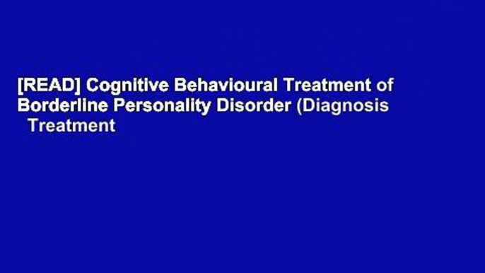 [READ] Cognitive Behavioural Treatment of Borderline Personality Disorder (Diagnosis   Treatment