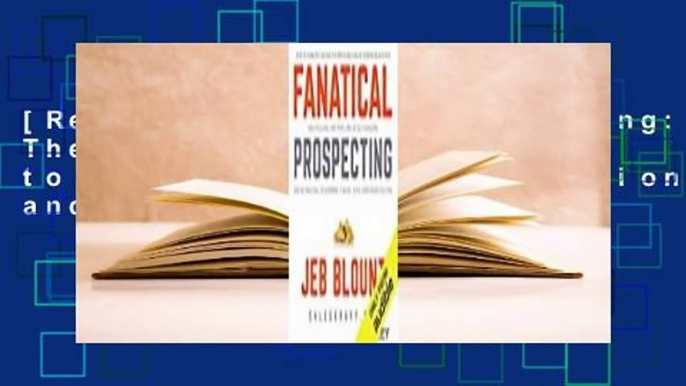 [Read] Fanatical Prospecting: The Ultimate Guide to Opening Sales Conversations and Filling the