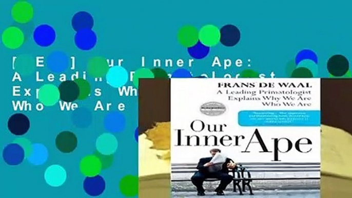 [READ] Our Inner Ape: A Leading Primatologist Explains Why We Are Who We Are