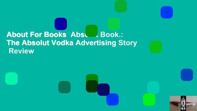 About For Books  Absolut Book.: The Absolut Vodka Advertising Story  Review