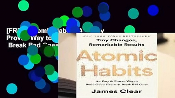 [FREE] Atomic Habits: An Easy   Proven Way to Build Good Habits   Break Bad Ones