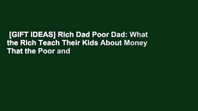 [GIFT IDEAS] Rich Dad Poor Dad: What the Rich Teach Their Kids About Money That the Poor and