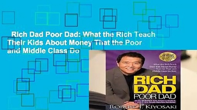 Rich Dad Poor Dad: What the Rich Teach Their Kids About Money That the Poor and Middle Class Do