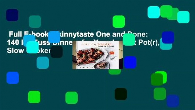 Full E-book  Skinnytaste One and Done: 140 No-Fuss Dinners for Your Instant Pot(r), Slow Cooker,