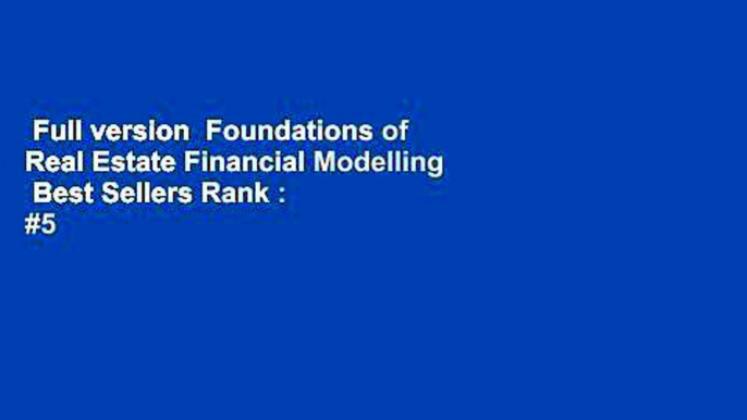 Full version  Foundations of Real Estate Financial Modelling  Best Sellers Rank : #5