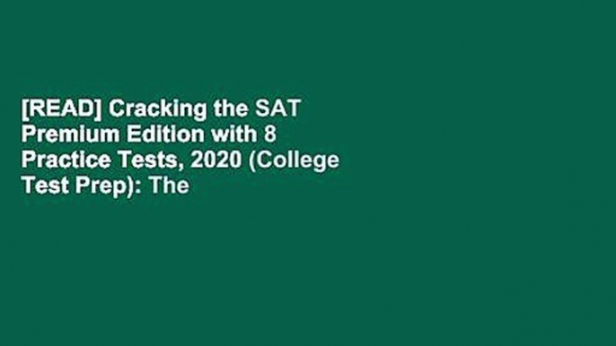 [READ] Cracking the SAT Premium Edition with 8 Practice Tests, 2020 (College Test Prep): The