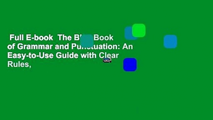 Full E-book  The Blue Book of Grammar and Punctuation: An Easy-to-Use Guide with Clear Rules,