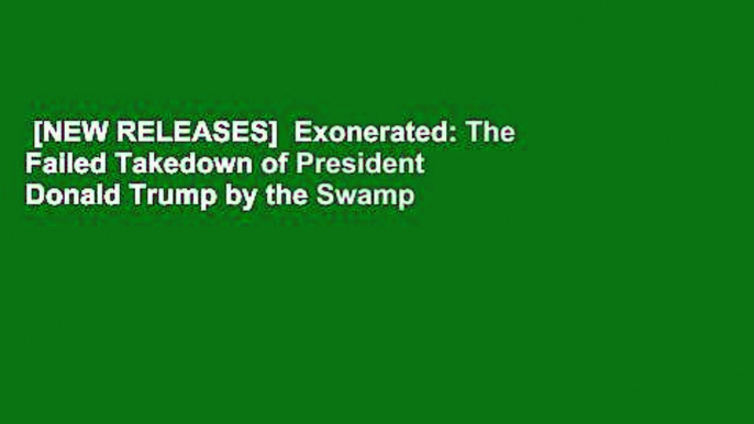 [NEW RELEASES]  Exonerated: The Failed Takedown of President Donald Trump by the Swamp