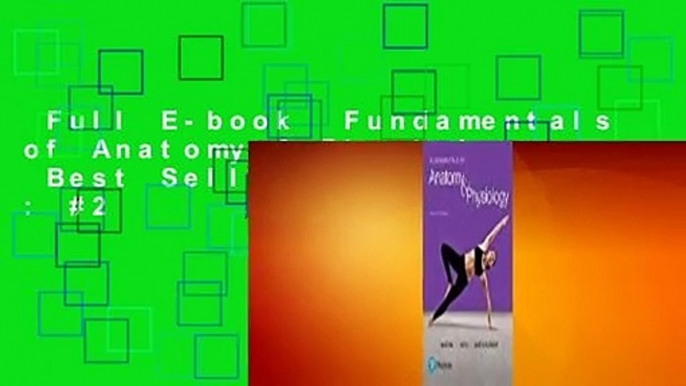 Full E-book  Fundamentals of Anatomy & Physiology  Best Sellers Rank : #2