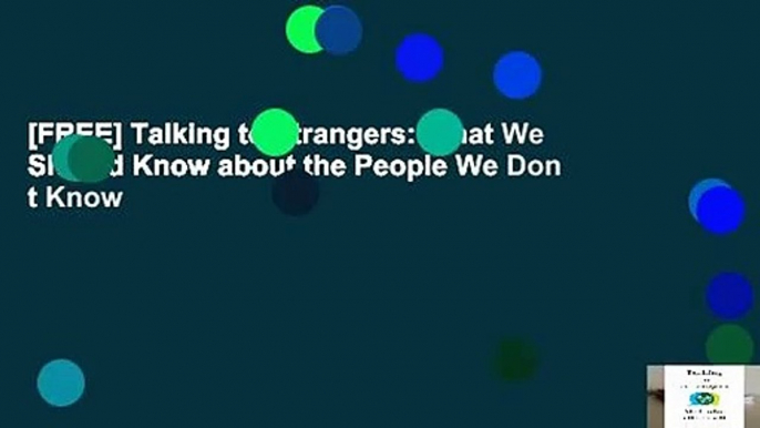 [FREE] Talking to Strangers: What We Should Know about the People We Don t Know