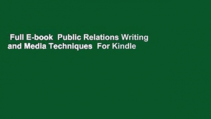 Full E-book  Public Relations Writing and Media Techniques  For Kindle