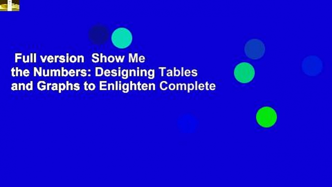 Full version  Show Me the Numbers: Designing Tables and Graphs to Enlighten Complete