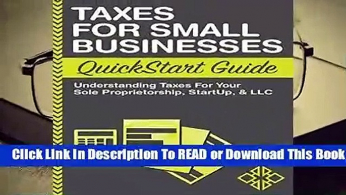 Taxes: For Small Businesses QuickStart Guide - Understanding Taxes For Your Sole Proprietorship,