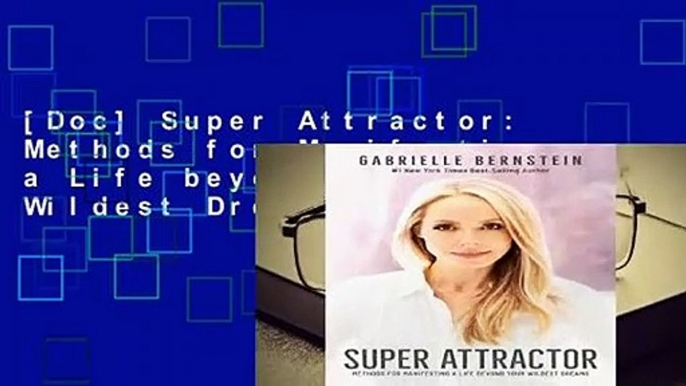 [Doc] Super Attractor: Methods for Manifesting a Life beyond Your Wildest Dreams