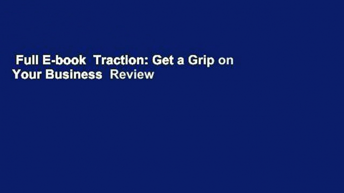 Full E-book  Traction: Get a Grip on Your Business  Review