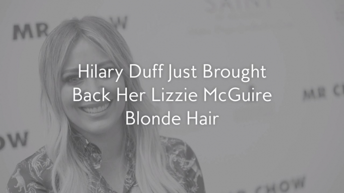 Hilary Duff Just Brought Back Her Lizzie McGuire Blonde Hair