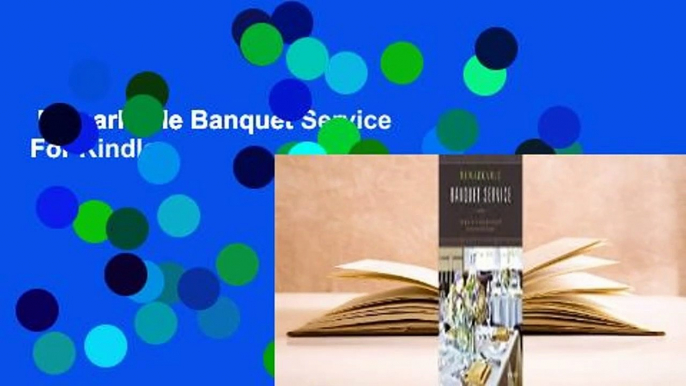 Remarkable Banquet Service  For Kindle