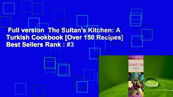 Full version  The Sultan's Kitchen: A Turkish Cookbook [Over 150 Recipes]  Best Sellers Rank : #3