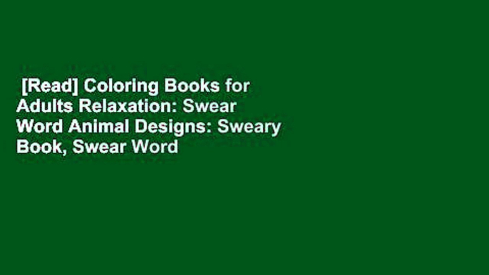 [Read] Coloring Books for Adults Relaxation: Swear Word Animal Designs: Sweary Book, Swear Word