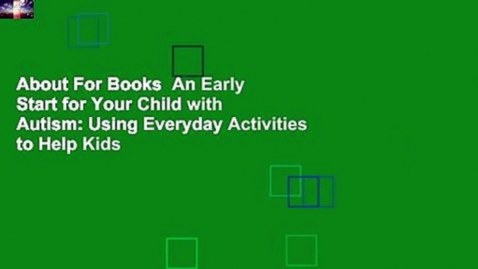 About For Books  An Early Start for Your Child with Autism: Using Everyday Activities to Help Kids