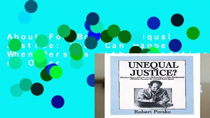 About For Books  Unequal Justice: What Can Happen When Persons with Retardation or Other