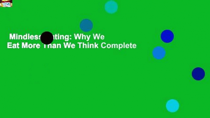 Mindless Eating: Why We Eat More Than We Think Complete