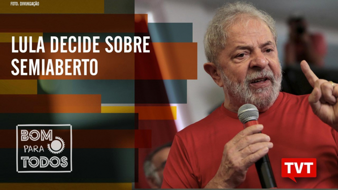 Lula e advogados decidem sobre semiaberto - Genocídio e violência do Estado –Bom Para Todos 30.09