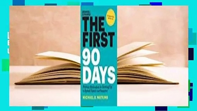 [Read] The First 90 Days, Updated and Expanded: Proven Strategies for Getting Up to Speed Faster