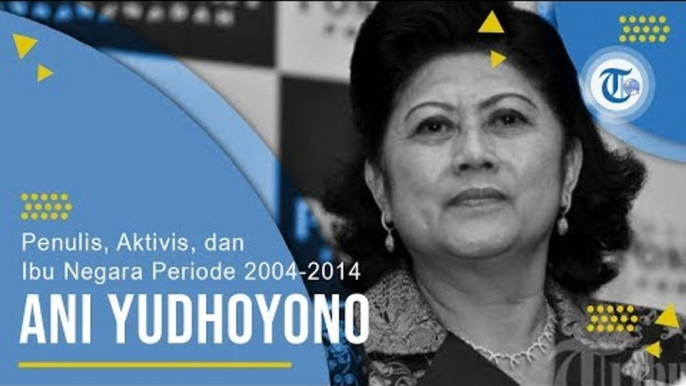 Profil Ani Yudhoyono - Penulis, Aktivis, dan Ibu Negara Periode 2004 2014