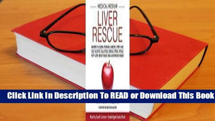 Full E-book Medical Medium Liver Rescue: Answers to Eczema, Psoriasis, Diabetes, Strep, Acne,