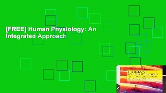 [FREE] Human Physiology: An Integrated Approach