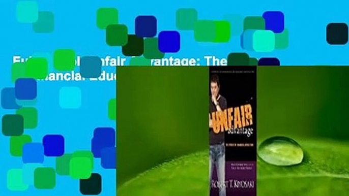 Full E-book Unfair Advantage: The Power of Financial Education  For Free