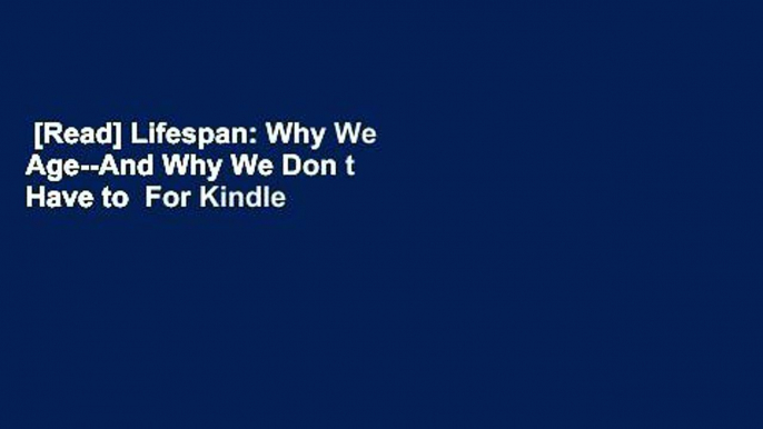 [Read] Lifespan: Why We Age--And Why We Don t Have to  For Kindle