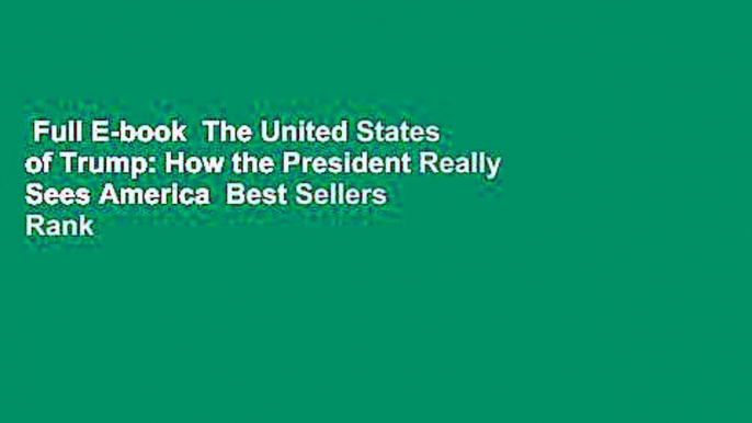 Full E-book  The United States of Trump: How the President Really Sees America  Best Sellers Rank