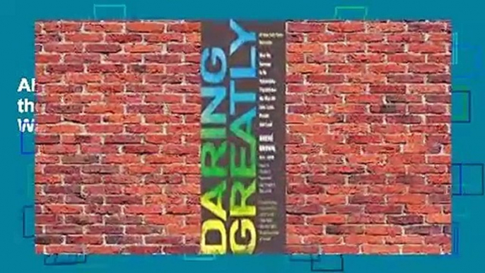 About For Books  Daring Greatly: How the Courage to Be Vulnerable Transforms the Way We Live,