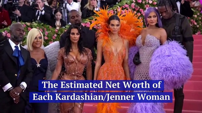 The Estimated Net Worth of Each Kardashian/Jenner Woman