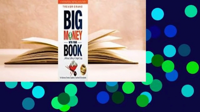 Full version  Big Money with Your Book: Without Selling a Single Copy: For Business Owners,